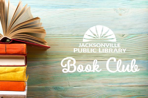 A stack of orange and yellow books with an open book on top. To the right is the Jacksonville Public Library Logo with the words "Book Club" in cursive. All on a background of blue and light tan wood grain. 